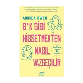 B*k Gibi Hissetmekten Nasıl Vazgeçilir? - Andrea Owen