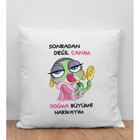 BK Gift Sonradan Değil Canım Doğma Büyüme Harikayım Tasarımlı Beyaz Kırlent Yastık