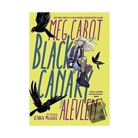 Black Canary Alevlen - Meg Cabot