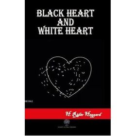 Black Heart and White Heart - H. Rider Haggard