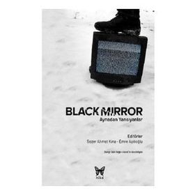 Black Mirror: Aynadan Yansıyanlar - Sezer Ahmet Kara - Emre Aşılıoğlu
