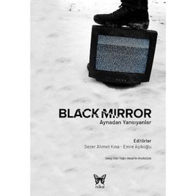 Black Mirror: Aynadan Yansıyanlar - Sezer Ahmet Kara - Emre Aşılıoğlu