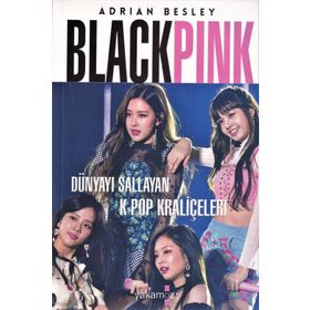 Blackpink Dünyayı Sallayan K-pop Kraliçeleri - Adrian Besley