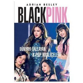 Blackpink Dünyayı Sallayan K-pop Kraliçeleri - Adrian Besley