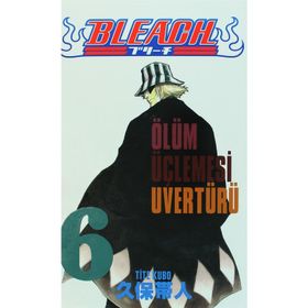 BLEACH 6. CILT - ÖLÜM ÜÇLEMESI UVERTÜRÜ - TITE KUBO