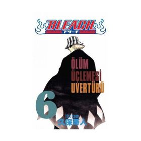 BLEACH 6. CILT - ÖLÜM ÜÇLEMESI UVERTÜRÜ - TITE KUBO