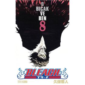 Bleach 8. Cilt - O Bıçak ve Ben - Tite Kubo