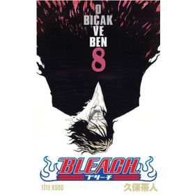 Bleach 8. Cilt - O Bıçak ve Ben - Tite Kubo