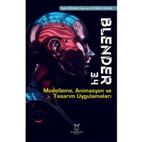 Blender 3.4: Modelleme Animasyon ve Tasarım Uygulamaları Akademisyen Kitabevi