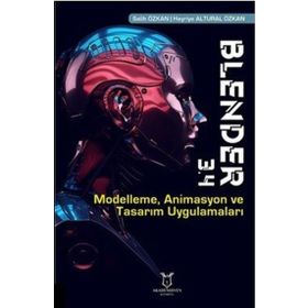 Blender 3.4: Modelleme Animasyon ve Tasarım Uygulamaları Akademisyen Kitabevi