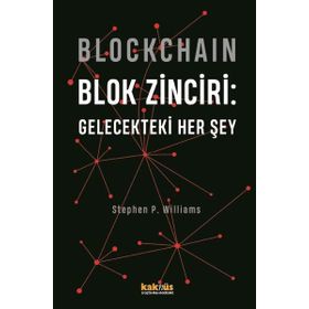 Blockchain - Blok Zinciri: Gelecekteki Her Şey - Kaknüs Yayınları