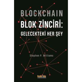 Blockchain - Blok Zinciri: Gelecekteki Her Şey - Kaknüs Yayınları