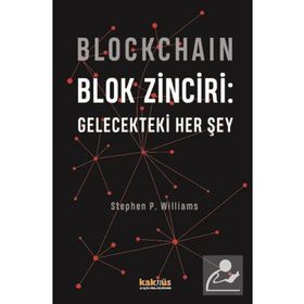 Blockchain - Blok Zinciri: Gelecekteki Her Şey - Kaknüs Yayınları
