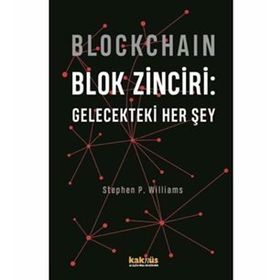 Blockchain - Blok Zinciri: Gelecekteki Her Şey - Stephen P. Williams