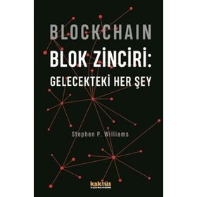 Blockchain - Blok Zinciri: Gelecekteki Her Şey - Stephen P. Williams