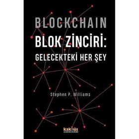 Blockchain - Blok Zinciri: Gelecekteki Her Şey - Stephen P. Williams