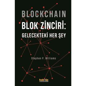 Blockchain - Blok Zinciri: Gelecekteki Her Şey - Stephen P. Williams