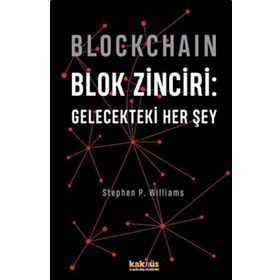 Blockchain - Blok Zinciri: Gelecekteki Her Şey - Stephen P. Williams