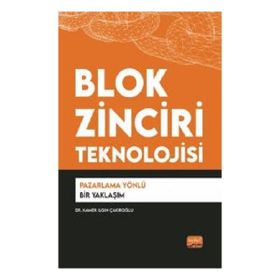 Blok Zinciri Teknolojisi - Pazarlama Yönlü Bir Yaklaşım Nobel Bilimsel Eserler