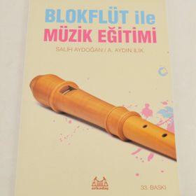 BLOKFLÜT İLE MÜZİK EĞİTİMİ - AYDIN İLİK;SALIH AYDOĞAN