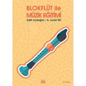 BLOKFLÜT İLE MÜZİK EĞİTİMİ - AYDIN İLİK;SALIH AYDOĞAN