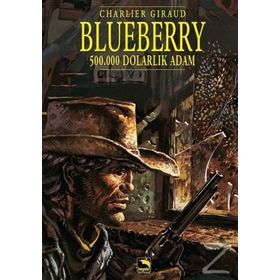 Blueberry Cilt 3 500.000 Dolarlık Adam - jean louis schlegel Jean Giraud