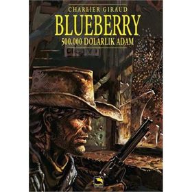Blueberry Cilt 3 500.000 Dolarlık Adam - jean louis schlegel Jean Giraud