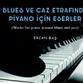 Blues ve Caz Etrafında Piyano İçin Eserler-Ercan Baş