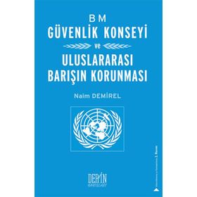 BM Güvenlik Konseyi ve Uluslararası Barışın Korunması - Naim Demirel