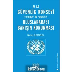 BM Güvenlik Konseyi ve Uluslararası Barışın Korunması - Naim Demirel