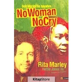 BOB MARLEY İLE HAYATIM NO WOMAN NO CRY (NO WOMAN NO CRY, MY LIFE WITH BOB MARLEY) - RITA MARLEY