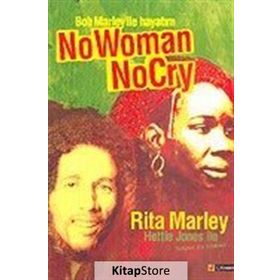 BOB MARLEY İLE HAYATIM NO WOMAN NO CRY (NO WOMAN NO CRY, MY LIFE WITH BOB MARLEY) - RITA MARLEY