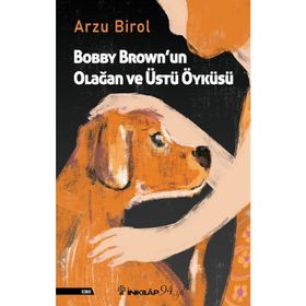 Bobby Brown'un Olağan ve Üstü Öyküsü - Arzu Birol