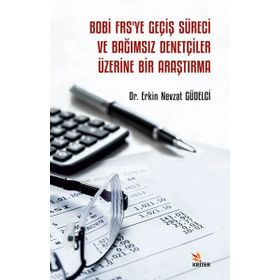 Bobi Frsye Geçiş Süreci ve Bağımsız Denetçiler Üzerine Bir Araştırma - Erkin Nevzat Güdelci