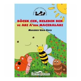 Böcek Cek, Kelebek Bek ve Arı A'nın Maceraları - Muazzez Uslu Avcı