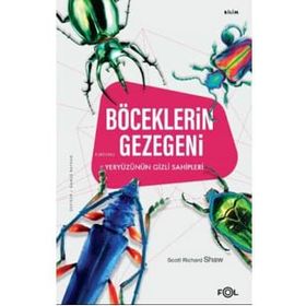 Böceklerin Gezegeni –Yeryüzünün Gizli Sahipleri - Scott Richard Shaw
