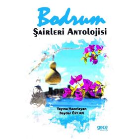 Bodrum Şairleri Antolojisi - Baydar Özcan