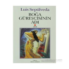 Boğa Güreşçisinin Adı - Luis Sepulveda