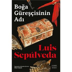 Boğa Güreşçisinin Adı - Luis Sepulveda