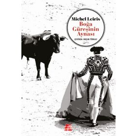 Boğa Güreşinin Aynası - Michel Leiris