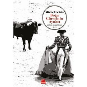 Boğa Güreşinin Aynası - Michel Leiris