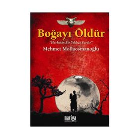 BOĞAYI ÖLDÜR HERKESIN BIR YILDIZI VARDIR - MEHMET MOLLAOSMANOĞLU