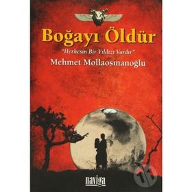 BOĞAYI ÖLDÜR HERKESIN BIR YILDIZI VARDIR - MEHMET MOLLAOSMANOĞLU