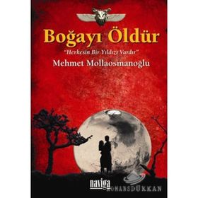 BOĞAYI ÖLDÜR HERKESIN BIR YILDIZI VARDIR - MEHMET MOLLAOSMANOĞLU