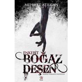 Boğaz Deşen Enkebit - Mehmet Atılgan