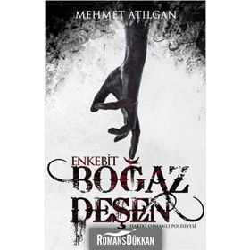 Boğaz Deşen Enkebit - Mehmet Atılgan
