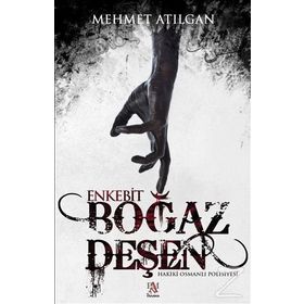 Boğaz Deşen Enkebit - Mehmet Atılgan