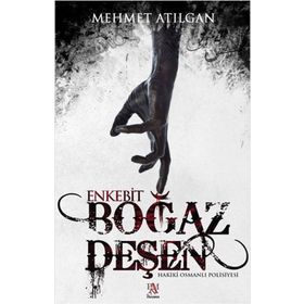 Boğaz Deşen Enkebit - Mehmet Atılgan