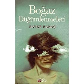 Boğaz Düğümlenmeleri - Baver Bakaç