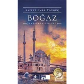 BOĞAZ HAKKINDA HER ŞEY - SAFFET EMRE TONGUÇ;PAT YALE